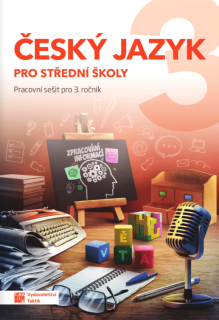 Český jazyk 3 pro SŠ - pracovní sešit