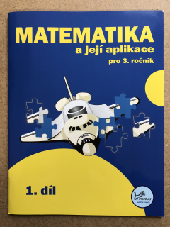Matematika a její aplikace pro 3. ročník 1. díl