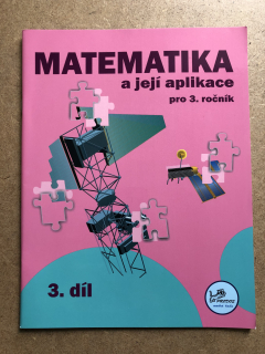 Matematika a její aplikace pro 3. ročník 3. díl