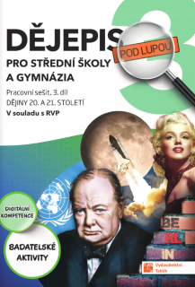 Dějepis pod lupou 3 pro SŠ a GYM - pracovní sešit