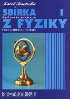 Sbírka řešených úloh z fyziky pro SŠ I - Prometheus