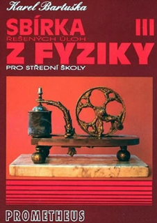 Sbírka řešených úloh z fyziky pro SŠ III - Prometheus