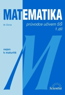 MATEMATIKA nejen k maturitě - průvodce učivem SŠ - 1.díl