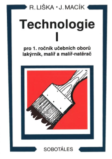 Technologie I pro 1. ročník SOU, učební obor lakýrník, malíř, malíř – natěrač