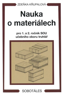 Nauka o materiálech pro 1. a 2. ročník SOU učebního oboru truhlář