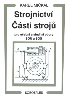 Strojnictví. Části strojů pro učební a studijní obory SOU s SOŠ