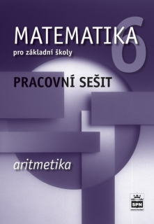 Matematika pro 6. ročník (Aritmetika) - pracovní sešit