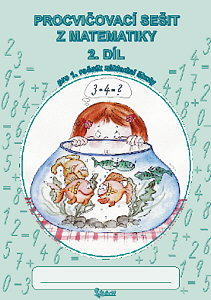 Procvičovací sešit z Matematiky pro 1. ročník, 2. díl