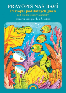 Pravopis nás baví - pravopis podstatných jmen pro 4. a 5. ročník